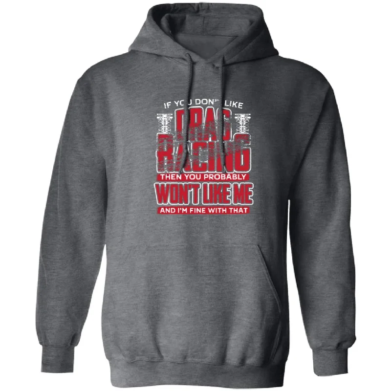 If You Don't Like Drag Racing Pullover Hoodie 8 oz (Closeout) Bell Sleeve Stylish