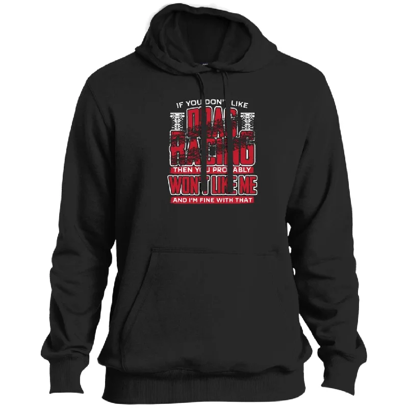 If You Don't Like Drag Racing Tall Pullover Hoodie Ruffled Neck Pullover
