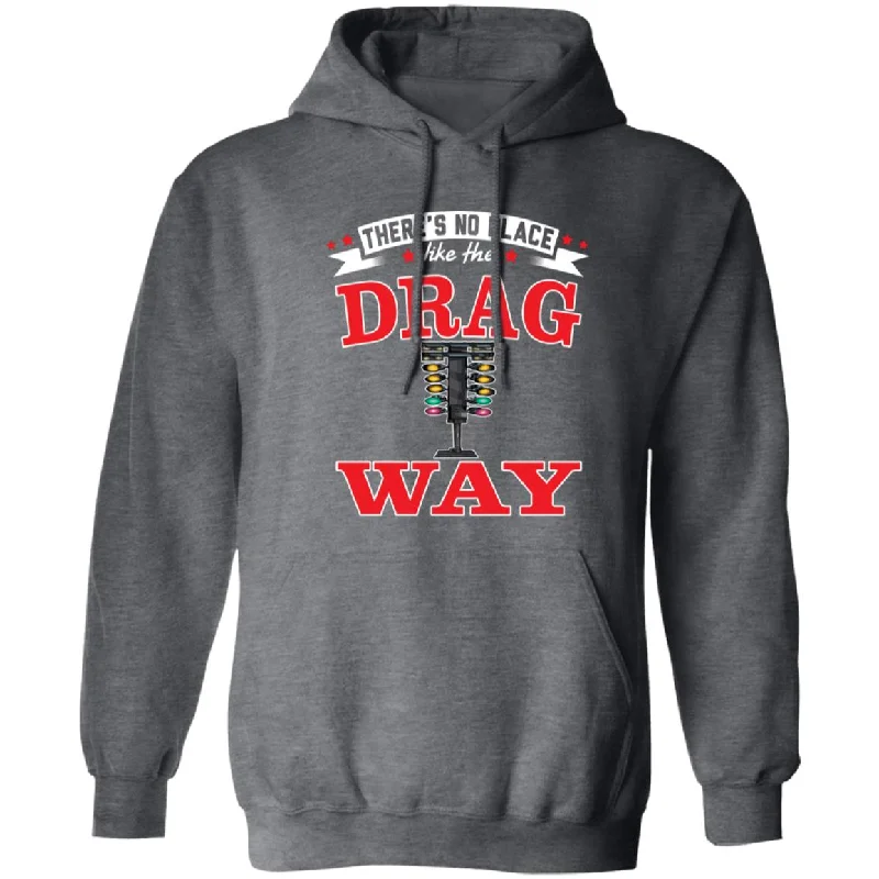 There's No Place Like The Dragway Pullover Hoodie 8 oz (Closeout) Zipper Front Cardigan